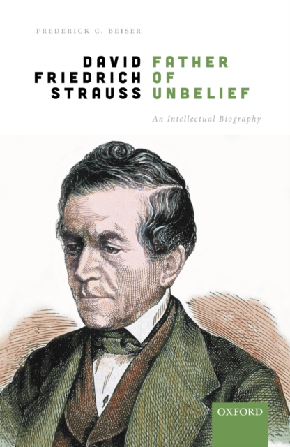 David Friedrich Strau, Father of Unbelief : An Intellectual Biography, PDF eBook