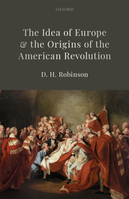 The Idea of Europe and the Origins of the American Revolution, PDF eBook