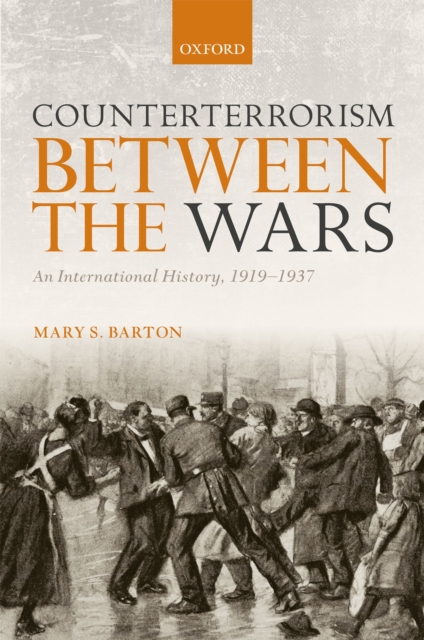 Counterterrorism Between the Wars : An International History, 1919-1937, PDF eBook