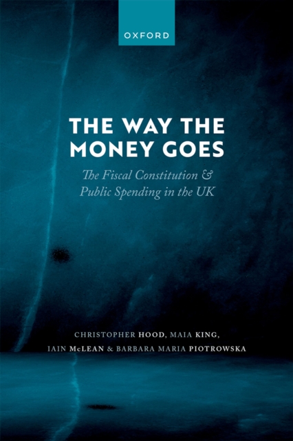 The Way the Money Goes : The Fiscal Constitution and Public Spending in the UK, PDF eBook