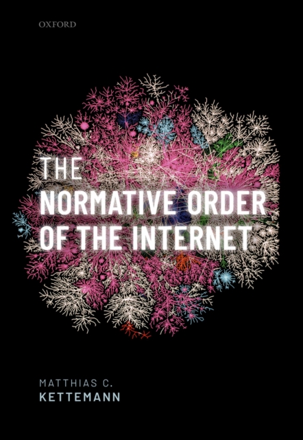 The Normative Order of the Internet : A Theory of Rule and Regulation Online, PDF eBook