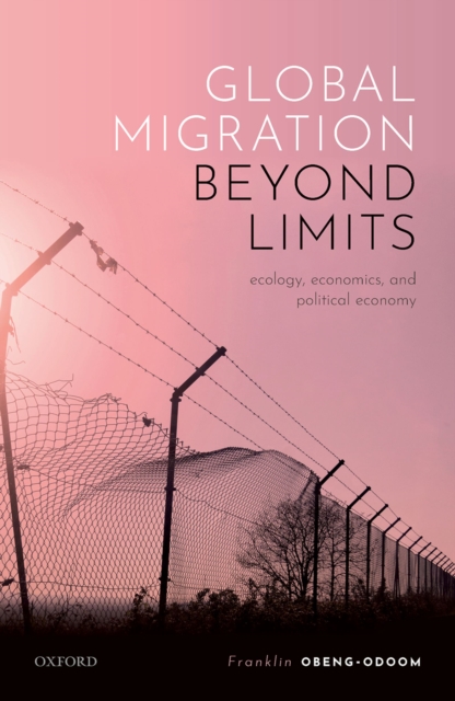 Global Migration beyond Limits : Ecology, Economics, and Political Economy, EPUB eBook