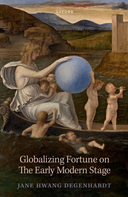 Globalizing Fortune on The Early Modern Stage, PDF eBook