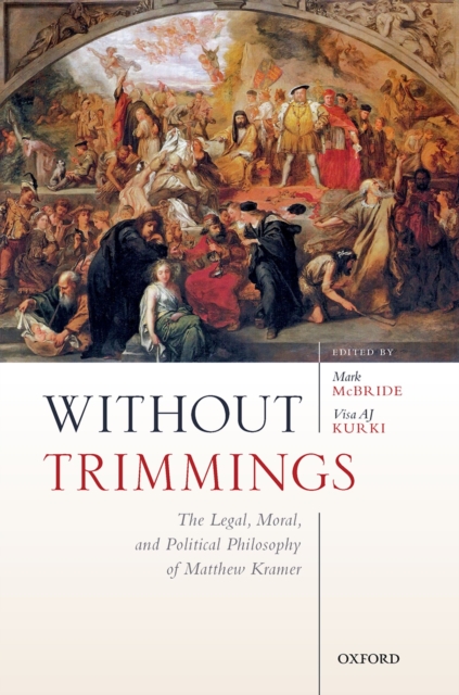 Without Trimmings : The Legal, Moral, and Political Philosophy of Matthew Kramer, EPUB eBook