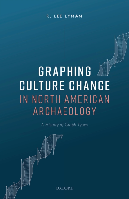 Graphing Culture Change in North American Archaeology : A History of Graph Types, PDF eBook