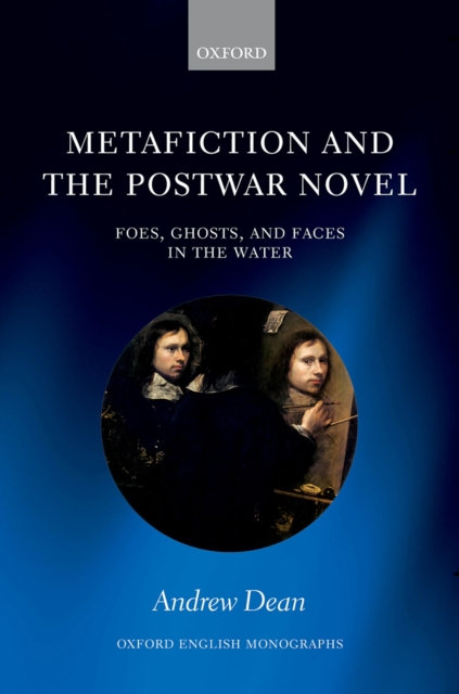 Metafiction and the Postwar Novel : Foes, Ghosts, and Faces in the Water, PDF eBook