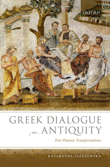 Greek Dialogue in Antiquity : Post-Platonic Transformations, PDF eBook