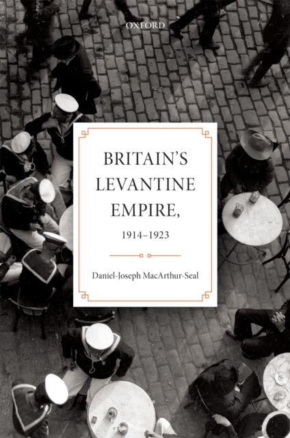 Britain's Levantine Empire, 1914-1923, EPUB eBook