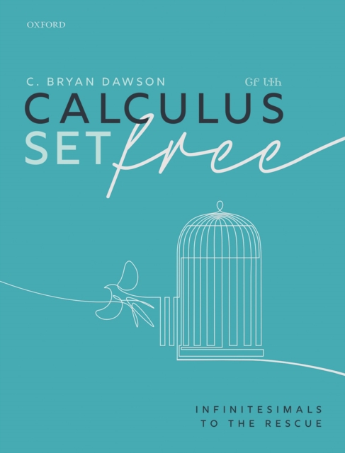 Calculus Set Free : Infinitesimals to the Rescue, PDF eBook