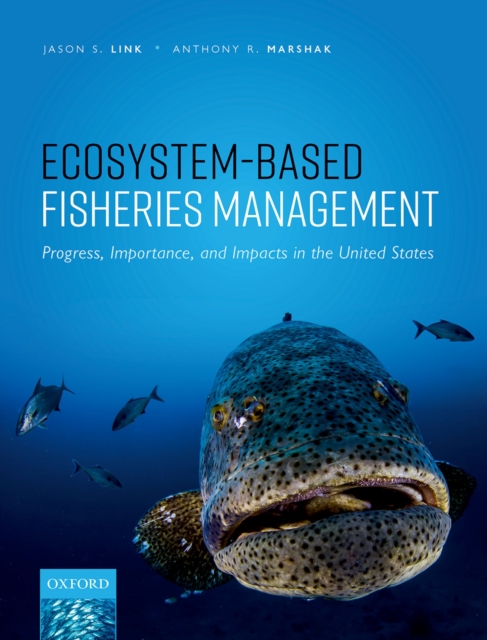 Ecosystem-Based Fisheries Management : Progress, Importance, and Impacts in the United States, PDF eBook