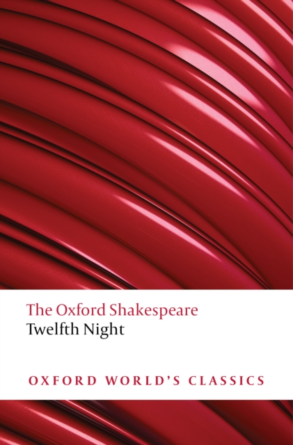 Twelfth Night, or What You Will: The Oxford Shakespeare, PDF eBook