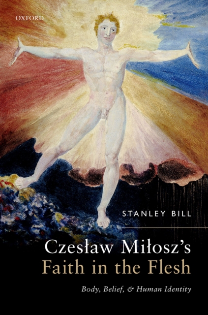 Czeslaw Milosz's Faith in the Flesh : Body, Belief, and Human Identity, EPUB eBook