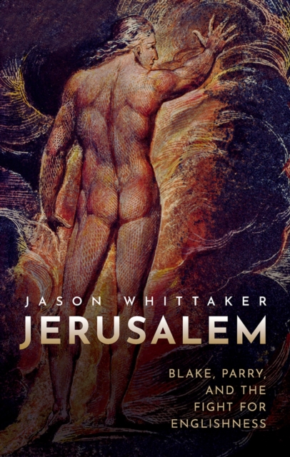 Jerusalem : Blake, Parry, and the Fight for Englishness, EPUB eBook