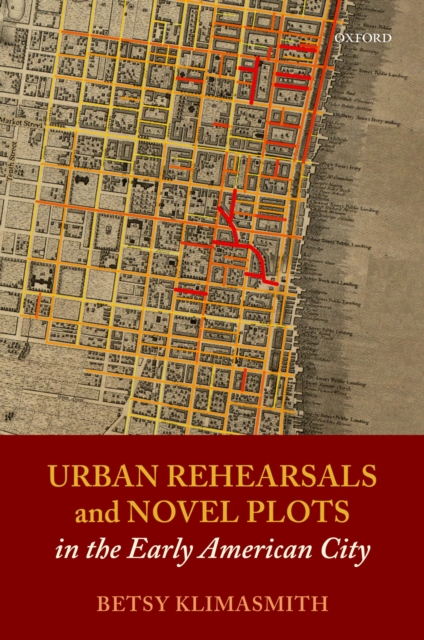 Urban Rehearsals and Novel Plots in the Early American City, EPUB eBook