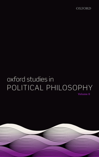 Oxford Studies in Political Philosophy Volume 8, EPUB eBook
