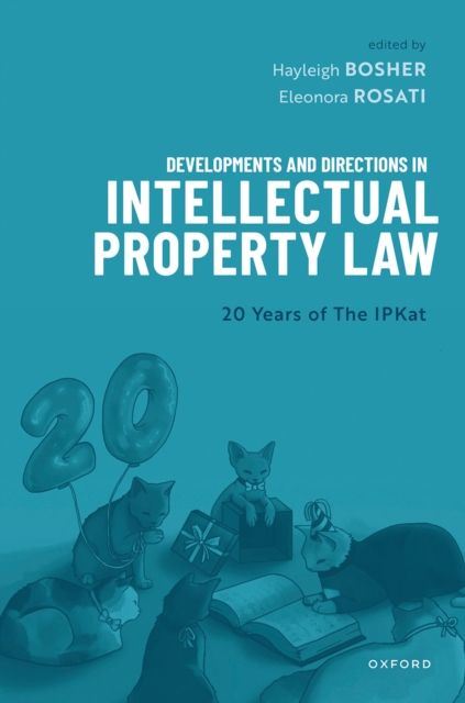 Developments and Directions in Intellectual Property Law : 20 Years of The IPKat, EPUB eBook