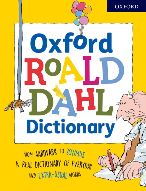 Oxford Roald Dahl Dictionary : From aardvark to zozimus, a real dictionary of everyday and extra-usual words, Paperback / softback Book