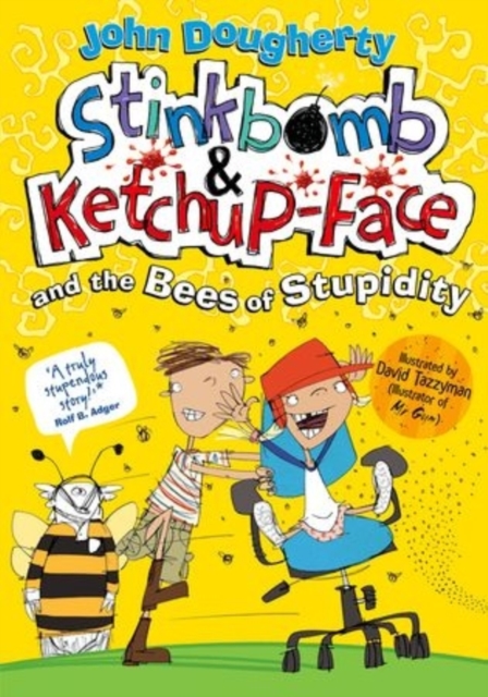 Stinkbomb and Ketchup-Face and the Bees of Stupidity, Paperback / softback Book