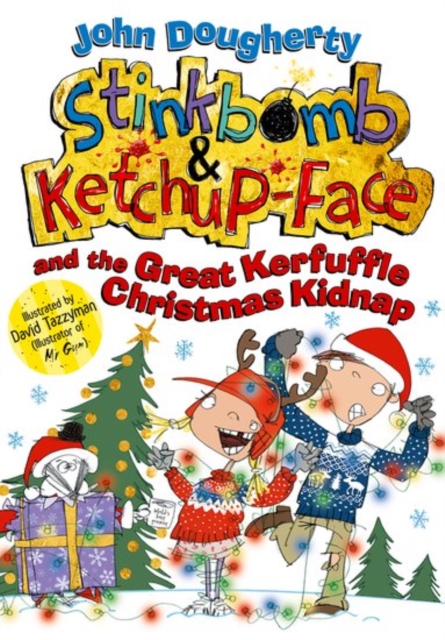 Stinkbomb and Ketchup-Face and the Great Kerfuffle Christmas Kidnap, Paperback / softback Book