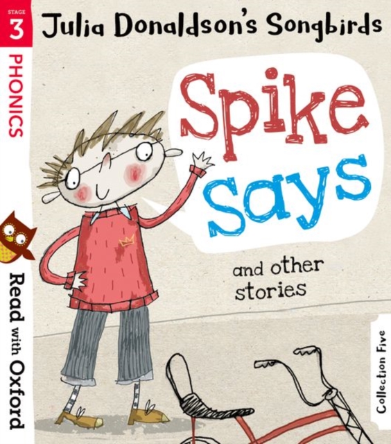 Read with Oxford: Stage 3: Julia Donaldson's Songbirds: Spike Says and Other Stories, Paperback / softback Book