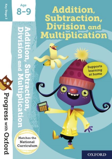 Progress with Oxford:: Addition, Subtraction, Multiplication and Division Age 8-9, Multiple-component retail product Book