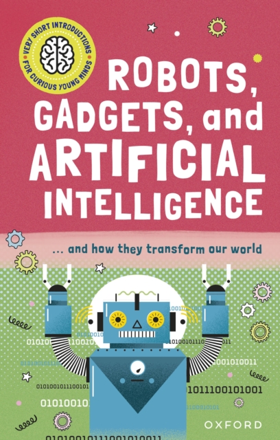 Very Short Introduction for Curious Young Minds: Robots, Gadgets, and Artificial Intelligence, PDF eBook