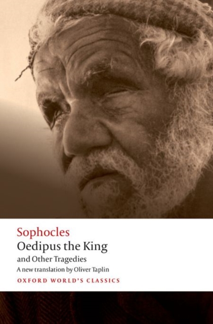 Oedipus the King and Other Tragedies : Oedipus the King, Aias, Philoctetes, Oedipus at Colonus, Paperback / softback Book