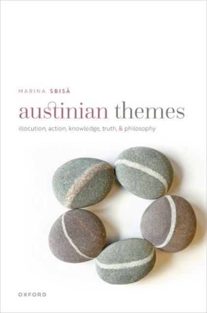 Austinian Themes : Illocution, Action, Knowledge, Truth, and Philosophy, Hardback Book