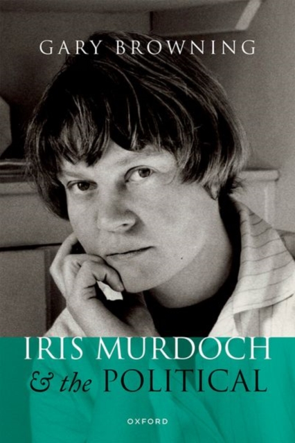 Iris Murdoch and the Political, Hardback Book