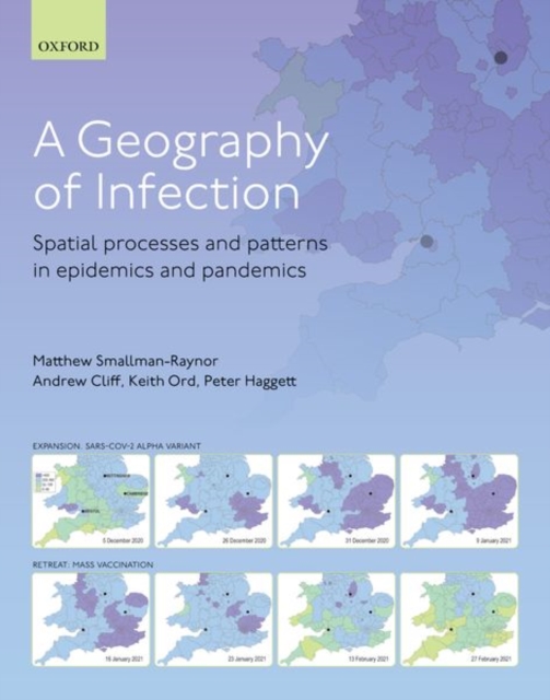 A Geography of Infection : Spatial Processes and Patterns in Epidemics and Pandemics, Hardback Book