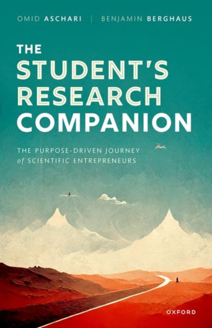 The Student's Research Companion : The Purpose-driven Journey of Scientific Entrepreneurs, Hardback Book