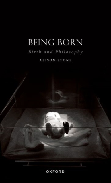 Being Born : Birth and Philosophy, Paperback / softback Book