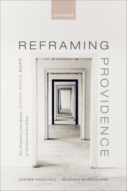 Reframing Providence : New Perspectives from Aquinas on the Divine Action Debate, Hardback Book