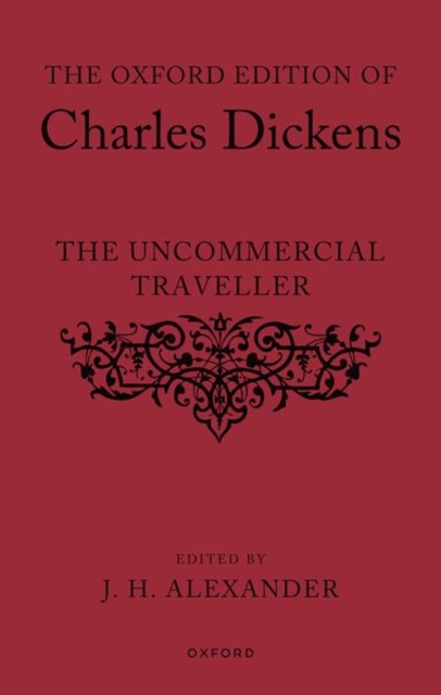 The Oxford Edition of Charles Dickens: The Uncommercial Traveller, Hardback Book