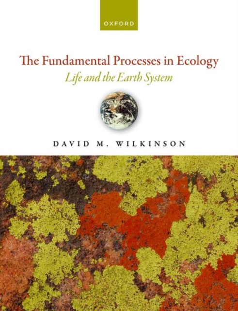 The Fundamental Processes in Ecology : Life and the Earth System, Paperback / softback Book