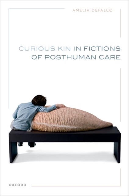 Curious Kin in Fictions of Posthuman Care, Hardback Book