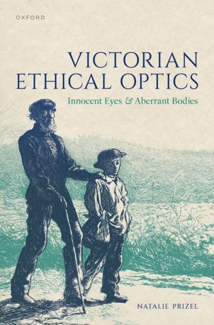 Victorian Ethical Optics : Innocent Eyes and Aberrant Bodies, Hardback Book