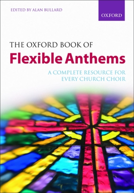 The Oxford Book of Flexible Anthems : A complete resource for every church choir, Sheet music Book