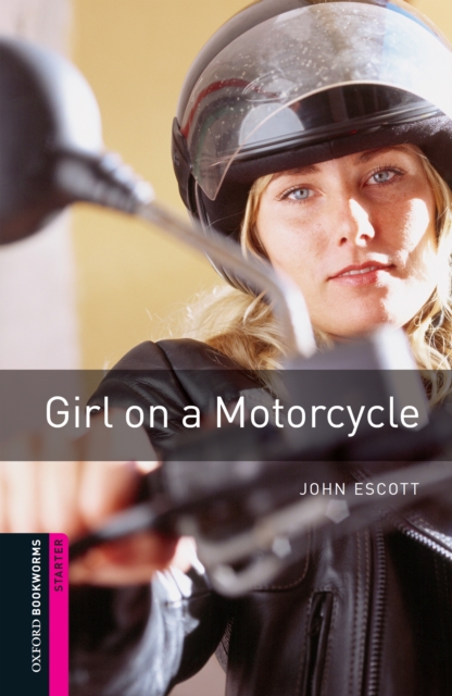 Girl on a Motorcycle Starter Level Oxford Bookworms Library, EPUB eBook