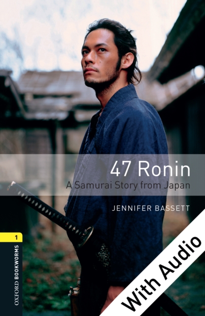 47 Ronin: A Samurai Story from Japan - With Audio Level 1 Oxford Bookworms Library, EPUB eBook