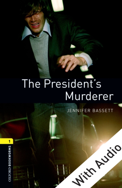 The President's Murderer - With Audio Level 1 Oxford Bookworms Library, EPUB eBook