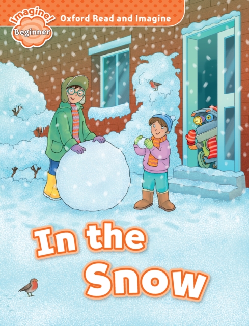 In the Snow (Oxford Read and Imagine Beginner), PDF eBook
