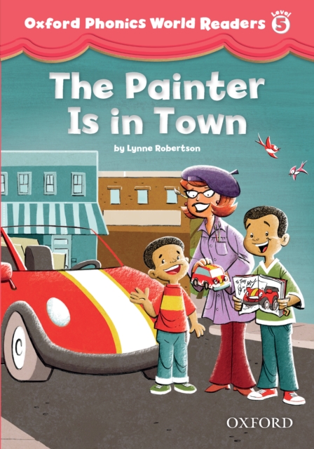 The Painter is in Town (Oxford Phonics World Readers Level 5), PDF eBook