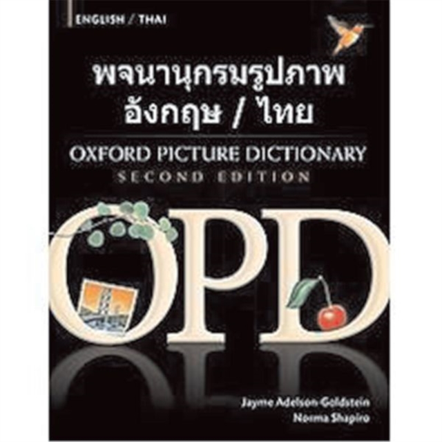 Oxford Picture Dictionary Second Edition: English-Thai Edition : Bilingual Dictionary for Thai-speaking teenage and adult students of English, Paperback / softback Book