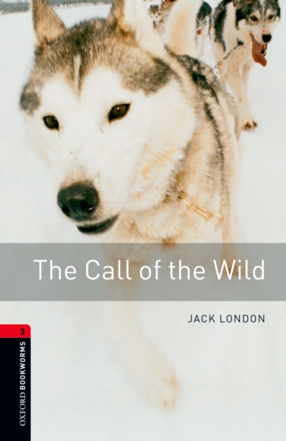 The Call of the Wild Level 3 Oxford Bookworms Library, EPUB eBook