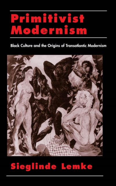 Primitivist Modernism : Black Culture and the Origins of Transatlantic Modernism, PDF eBook