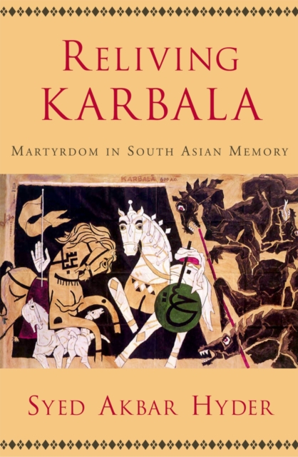 Reliving Karbala : Martyrdom in South Asian Memory, PDF eBook