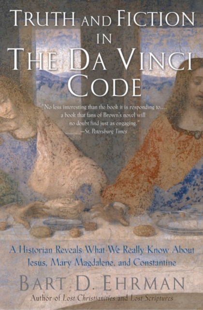Truth and Fiction in The Da Vinci Code : A Historian Reveals What We Really Know about Jesus, Mary Magdalene, and Constantine, PDF eBook