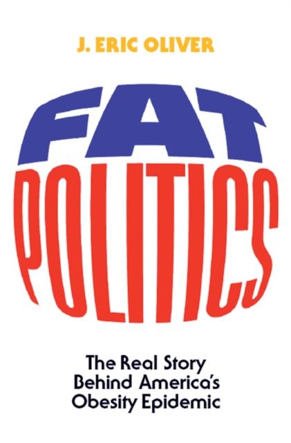 Fat Politics : The Real Story behind America's Obesity Epidemic, PDF eBook