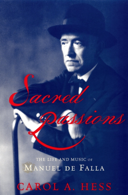Sacred Passions : The Life and Music of Manuel de Falla, PDF eBook